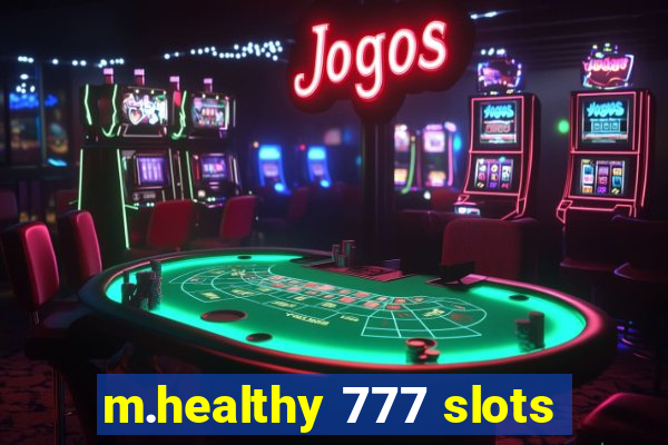 m.healthy 777 slots